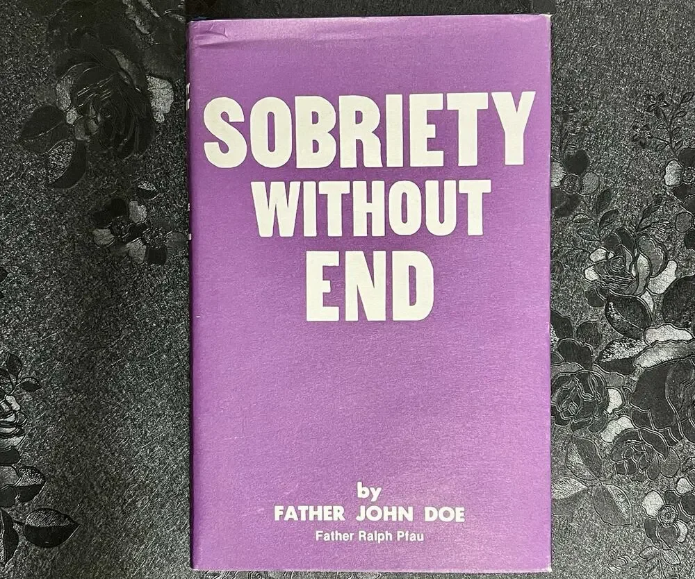Sobriety Without End Father John Doe and Father Ralph Pfau 1998